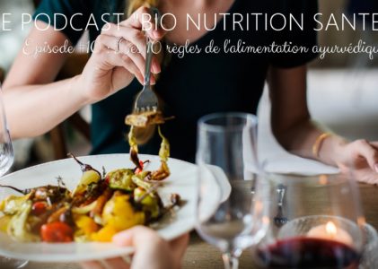 Les 10 règles de l’alimentation ayurvédique