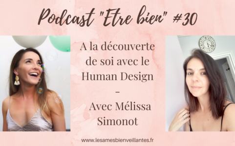A la découverte de soi avec le Human Design, avec Mélissa Simonot – Episode 30