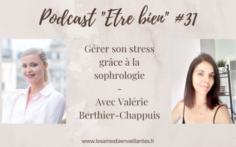 Gérer son stress grâce à la sophrologie – Episode 31