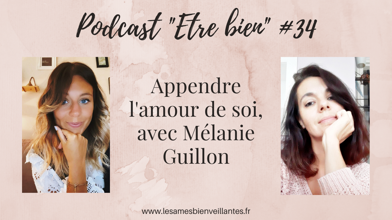 Apprendre l’amour de soi, avec Mélanie Guillon – Episode 34