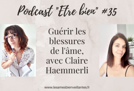 Guérir les blessures de l’Ame, avec Claire Haemmerli – Episode 35