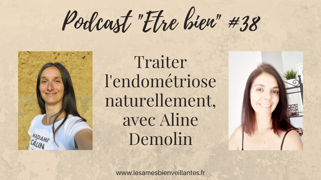 Traiter l’endométriose naturellement, avec Aline Demolin – Episode 38