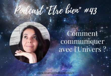 Comment communiquer avec l’Univers ? – Episode 43