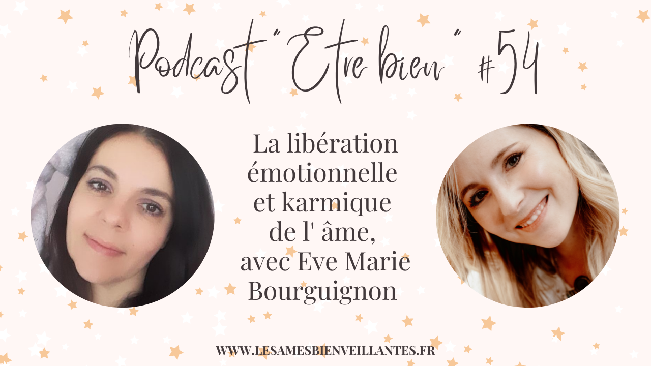 La libération émotionnelle et karmique de l’âme avec Eve Marie Bourguignon – épisode 54