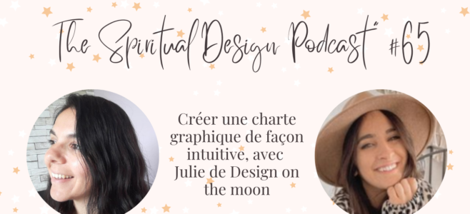 Créer une charte graphique de façon intuitive avec Julie de Design on the Moon – Épisode 65