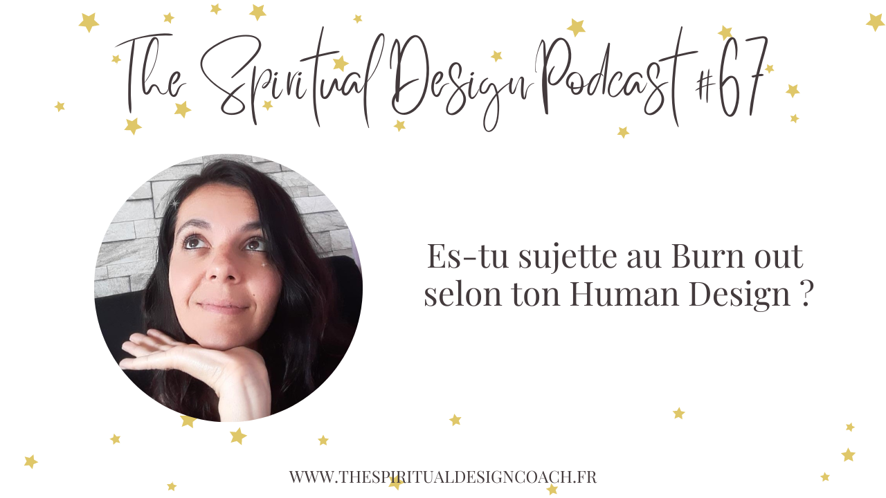 Es-tu sujette au Burn Out selon ton Human Design ? – Episode #67